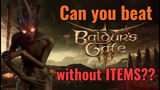 Can you Beat Baldur's Gate 3 Without ITEMS? (Act 1)