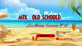 MIX OLD SCHOOLD ll DJ MOXXIE Los Moxxie Sessions N° 2 (DON OMAR, YAGA Y MICKY, ZION Y LENOX,NINASKY