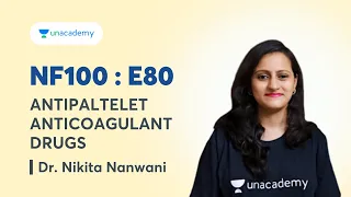 NF100 E80: Pharmacology Antipaltelet Anticoagulant Drugs with Dr. Nikita Nanwani