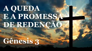 A QUEDA E A PROMESSA DE REDENÇÃO - Gênesis 3