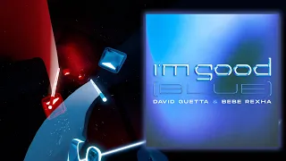 [Beat Saber] I'm Good (Blue) - David Guetta & Bebe Rexha (Full Combo)