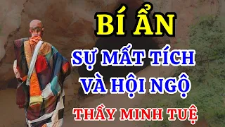 Bí Ẩn Sự Mất Tích Và Hội Ngộ? Những Sự Kiện Đã Được Sắp Đặt An Bài? Thầy Thích Minh Tuệ Mới Nhất