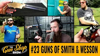 The Gun Shop Show #23 Guns of Smith & Wesson