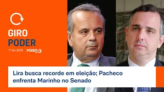 Giro Poder: Lira busca recorde em reeleição; Pacheco enfrenta Marinho no Senado