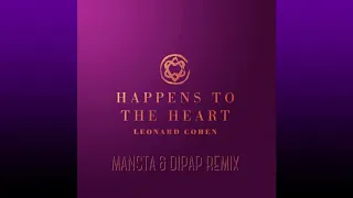 Leonard Cohen - Happens To The Heart (MANSTA & DiPap Remix)