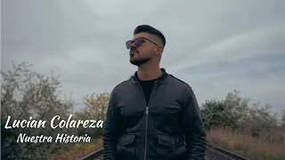 Lucian Colareza - Nuestra Historia (Official Video)