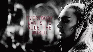 Everybody wants to rule the world |Thranduil|