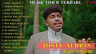 JUSTY ALDRIN (BEST SONG 2023) - LUKA, KANAPA? | FULL ALBUM TERBARU | #justyaldrin #musiktimur
