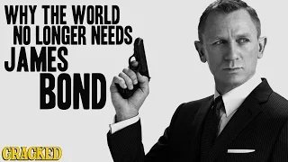 Why the World No Longer Needs James Bond - Today's Topic