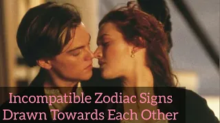 Incompatible Zodiac Signs Who Are Drawn Towards Each Other - Part 2| #zodiac #astrology #astroloa