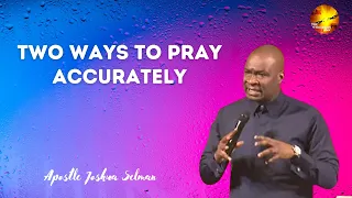 2 WAYS  TO PRAY ACCURATELY  THE WILL OF GOD ||Apostle Joshua Selman