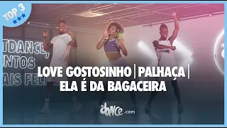 TOP 3 - Love Gostosinho | Ela É Da Bagaceira | Palhaça | FitDance (Coreografia)