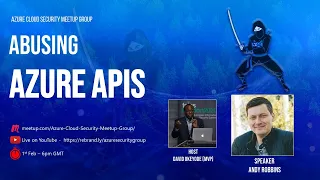 Azure Cloud Security Meetup Group: Abusing Azure APIs by Andy Robbins