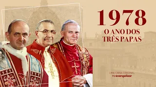 1978: O Ano dos Três Papas | Documentário Original da TV Evangelizar