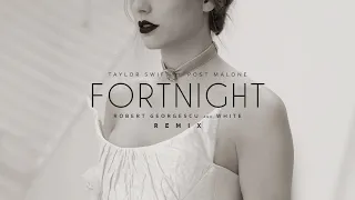 Taylor Swift - Fortnight (Robert Georgescu and White Remix) ft. Post Malone