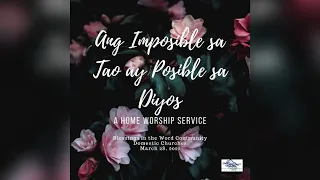 ANG IMPOSIBLE SA TAO AY POSIBLE SA DIYOS - March 28, 2021