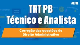 Correção da prova do TRT PB - Direito Administrativo (Técnico e Analista - AJAA, AJAJ, AJOJ)