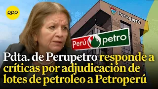 "Petroperú estaría ahorrando 35 dólares por barril de petróleo", indica la pdta. de Perupetro