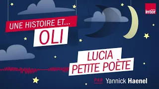 "Lucia Petite Poète" – Une histoire du soir inventée par Yannick Haenel