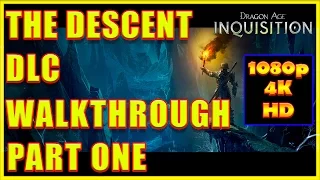 Dragon Age: Inquisition - Descent DLC Walkthrough Part 1 - 4K Ultra HD