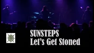 SUNSTEPS : "Let's Get Stoned"