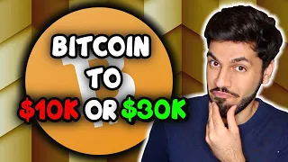 IS BITCOIN REACHING $10K OR $30K ? What’s next ?