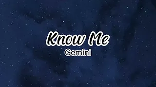 Gemini - Know Me ( Lirik lagu ) // Do you know me now?