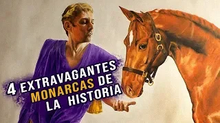 4 Extravagantes monarcas de la historia