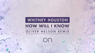 Whitney Houston - How Will I Know (Oliver Nelson Remix) [Cover Art]