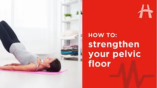 How to strengthen your pelvic floor