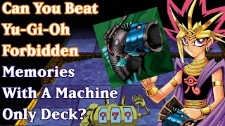 Can You Beat YuGiOh Forbidden Memories With A Machine Deck?