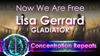 Gladiator - Lisa Gerrard Hans Zimmer - Now We Are Free Concentration Repeat