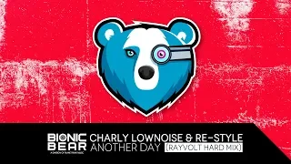 Charly Lownoise & Re-Style – Another Day (Rayvolt Hard Mix)