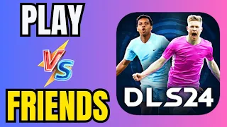 How to Play with Friend in DLS 2024 - Match Against a Friend #dls24