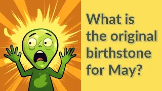 What is the original birthstone for May?