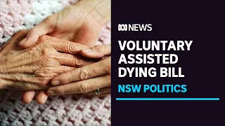 Voluntary assisted dying bill introduced in NSW Parliament | ABC News
