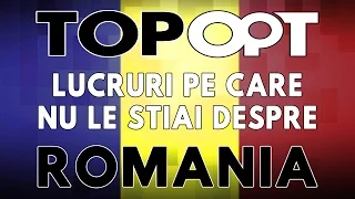 Lucruri pe care nu le stiai despre Romania