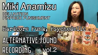 影響を受けた音楽 パンク,サイケデリック/Miki Anamizu(HELLNATION,PINPRICK PUNISHMENT)-Alternative  Sound Recording 2/4