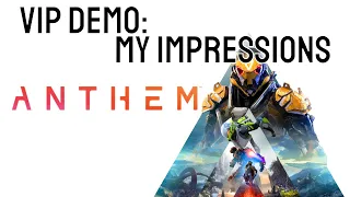 Anthem VIP Demo - My Impressions