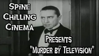 Spine Chilling Cinema Presents "Murder by Television" 1935