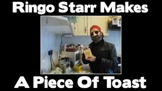 Ringo Starr Makes A Piece Of Toast  (The Original)