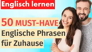 Englisch lernen für den Alltag: 50 unverzichtbare Phrasen für zu Hause