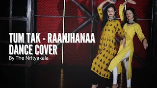 Tum Tak by The Nrityakala | Dance | Semi Classical | Raanjhanaa: Sonam Kapoor, Dhanush | A.R. Rahman