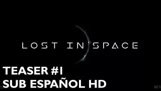 Lost in Space - Temporada 1 - Teaser #1 - Subtitulado al Español