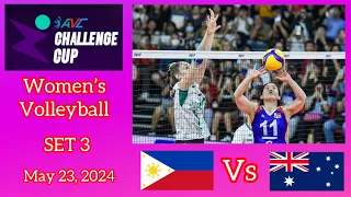 PHILIPPINES VS AUSTRALIA SET 3 WOMEN’S VOLLEYBALL AVC CHALLENGE CUP 2024 May 23, 2024