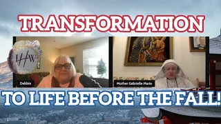 Mother Gabrielle with Debbie: The 'Divine Will' Can Change Your Life to Before Adam and Eve's Fall!