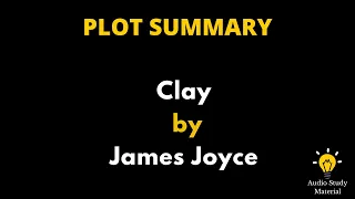 Short Summary Of Clay By James Joyce. - Summary Of Clay By  James Joyce