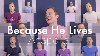 Because He Lives Acapella