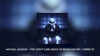 Michael Jackson - They don't care about us (Remix MsX 80) // Speed up