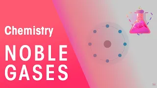 Noble Gases - The Gases In Group 18 | Properties of Matter | Chemistry | FuseSchool